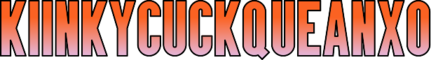 kiinkycuckqueanxo